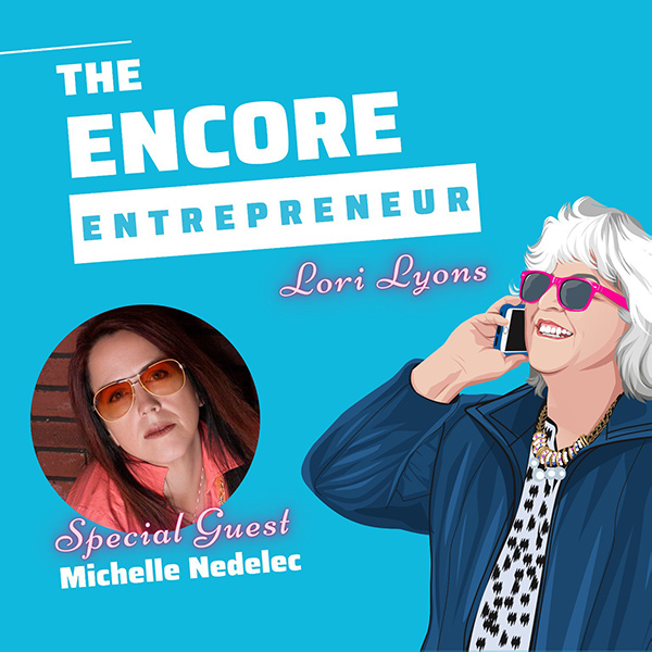Michelle Nedelec The Encore Entrepreneur